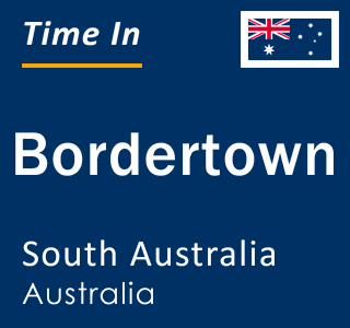 Current local time in Bordertown, South Australia, Australia