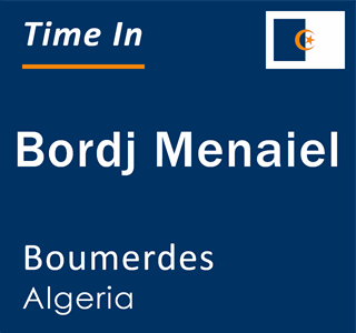 Current local time in Bordj Menaiel, Boumerdes, Algeria