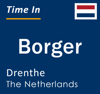 Current local time in Borger, Drenthe, The Netherlands