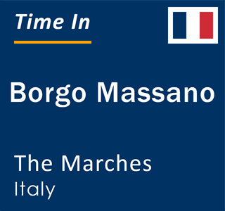 Current local time in Borgo Massano, The Marches, Italy