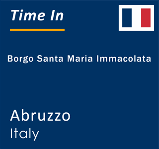 Current local time in Borgo Santa Maria Immacolata, Abruzzo, Italy