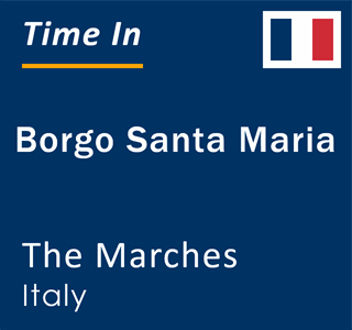 Current local time in Borgo Santa Maria, The Marches, Italy