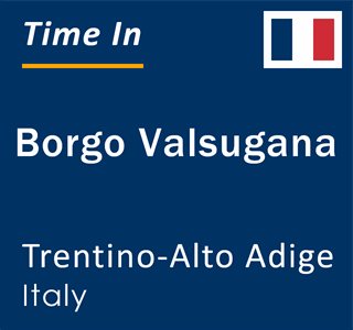Current local time in Borgo Valsugana, Trentino-Alto Adige, Italy