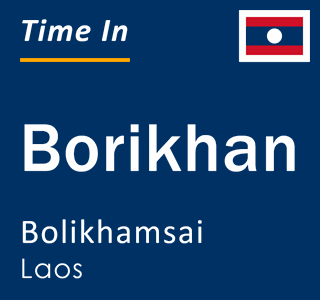 Current time in Borikhan, Bolikhamsai, Laos