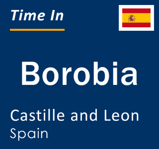 Current local time in Borobia, Castille and Leon, Spain