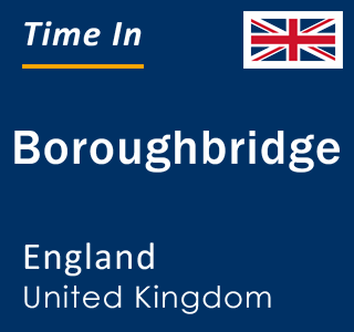 Current local time in Boroughbridge, England, United Kingdom