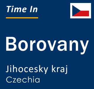 Current local time in Borovany, Jihocesky kraj, Czechia