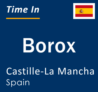 Current local time in Borox, Castille-La Mancha, Spain