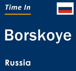 Current local time in Borskoye, Russia