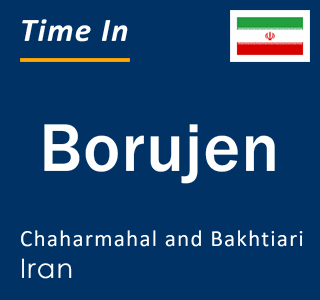 Current local time in Borujen, Chaharmahal and Bakhtiari, Iran