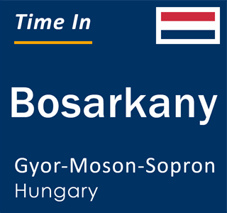 Current local time in Bosarkany, Gyor-Moson-Sopron, Hungary