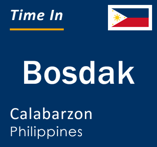 Current local time in Bosdak, Calabarzon, Philippines