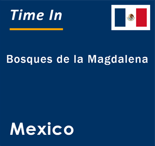 Current local time in Bosques de la Magdalena, Mexico