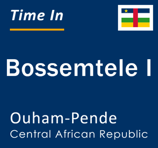 Current local time in Bossemtele I, Ouham-Pende, Central African Republic