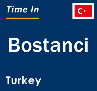 Current local time in Bostanci, Turkey