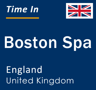 Current local time in Boston Spa, England, United Kingdom
