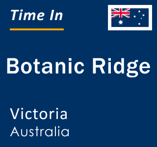 Current local time in Botanic Ridge, Victoria, Australia