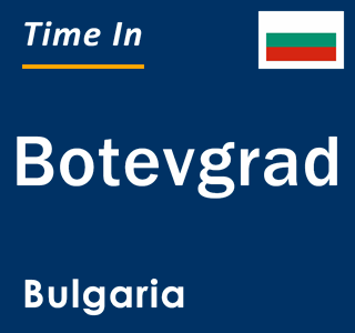 Current local time in Botevgrad, Bulgaria