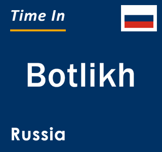 Current local time in Botlikh, Russia