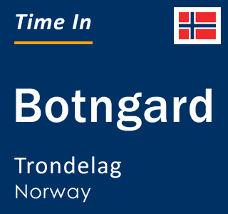 Current local time in Botngard, Trondelag, Norway