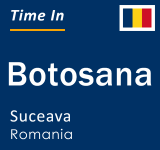 Current local time in Botosana, Suceava, Romania