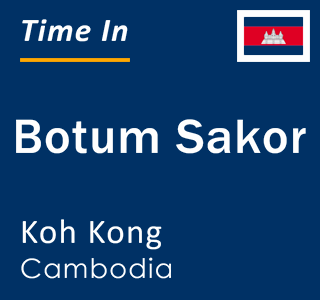 Current time in Botum Sakor, Koh Kong, Cambodia