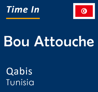 Current local time in Bou Attouche, Qabis, Tunisia