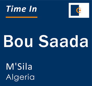 Current local time in Bou Saada, M'Sila, Algeria