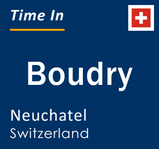 Current local time in Boudry, Neuchatel, Switzerland