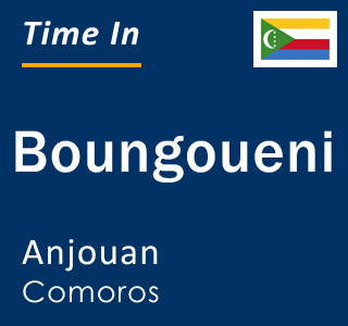 Current local time in Boungoueni, Anjouan, Comoros