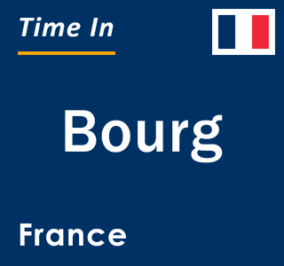 Current local time in Bourg, France