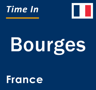 Current local time in Bourges, France