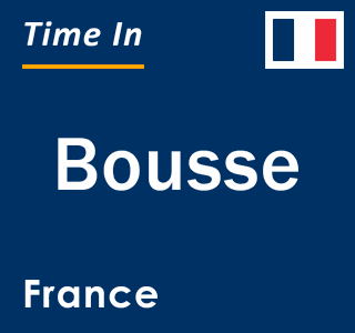 Current local time in Bousse, France