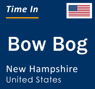 Current time in Bow Bog, New Hampshire, United States