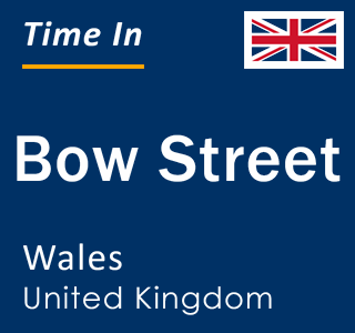 Current local time in Bow Street, Wales, United Kingdom