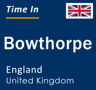 Current local time in Bowthorpe, England, United Kingdom