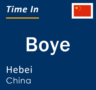 Current local time in Boye, Hebei, China