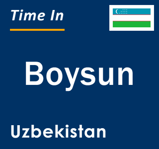 Current local time in Boysun, Uzbekistan