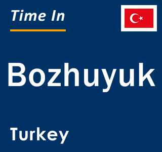 Current local time in Bozhuyuk, Turkey