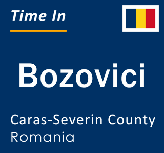 Current local time in Bozovici, Caras-Severin County, Romania