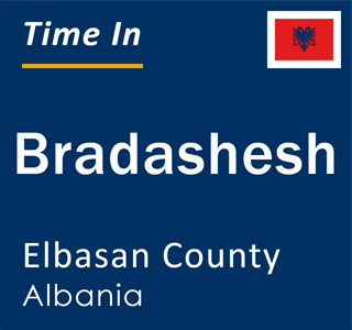 Current local time in Bradashesh, Elbasan County, Albania