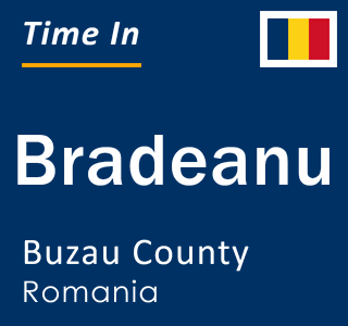 Current local time in Bradeanu, Buzau County, Romania