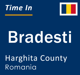 Current local time in Bradesti, Harghita County, Romania