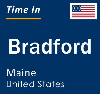 Current local time in Bradford, Maine, United States