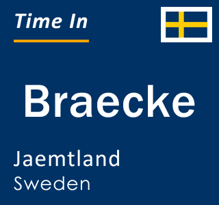 Current local time in Braecke, Jaemtland, Sweden