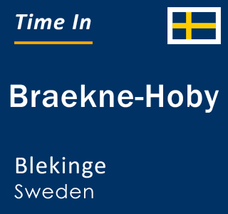 Current local time in Braekne-Hoby, Blekinge, Sweden