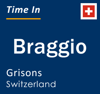Current local time in Braggio, Grisons, Switzerland