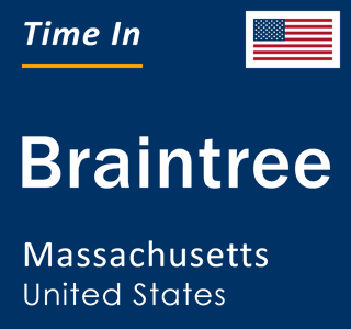Current local time in Braintree, Massachusetts, United States