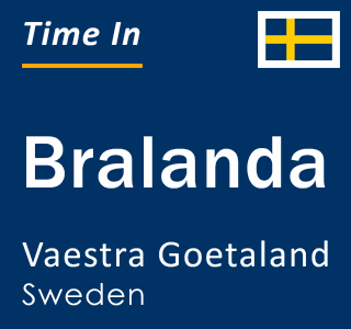 Current local time in Bralanda, Vaestra Goetaland, Sweden