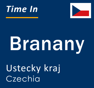 Current local time in Branany, Ustecky kraj, Czechia